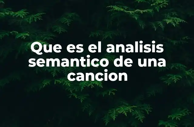 Que es el Analisis Semantico de una Cancion