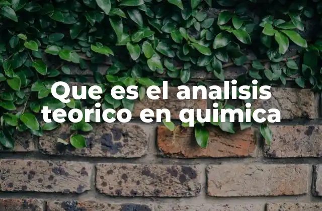 Que es el Analisis Teorico en Quimica