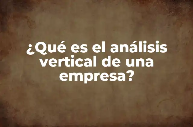 Cómo el análisis vertical mejora la comprensión financiera