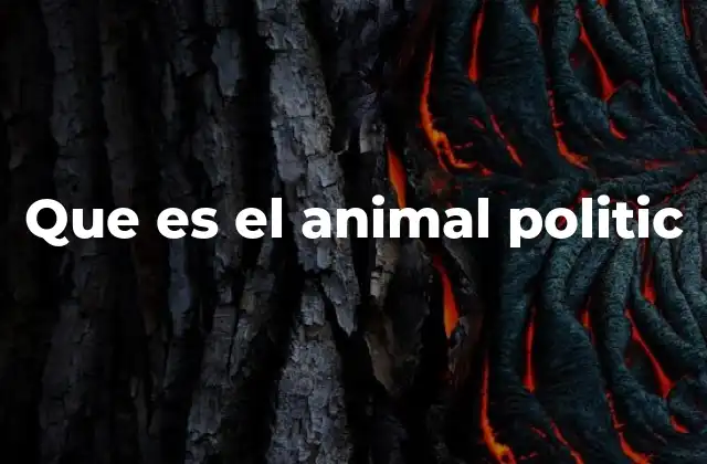 Que es el Animal Politic