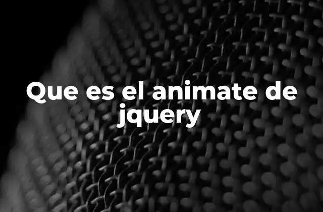¿Cómo funciona el animate de jQuery y por qué es útil?