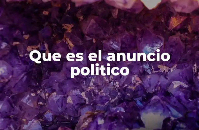 Que es el Anuncio Politico