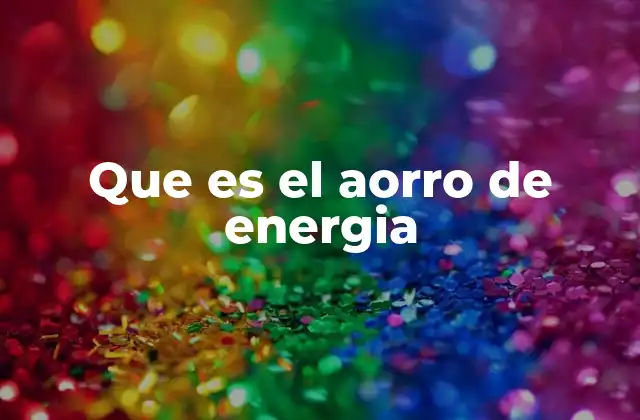 Que es el Aorro de Energia