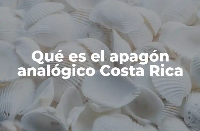 Qué es el Apagón Analógico Costa Rica
