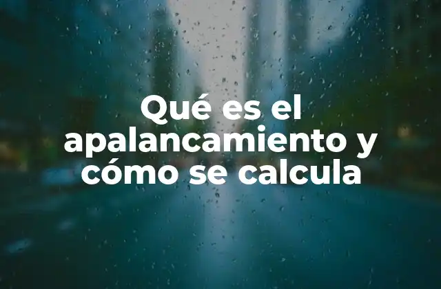 Qué es el Apalancamiento y Cómo Se Calcula
