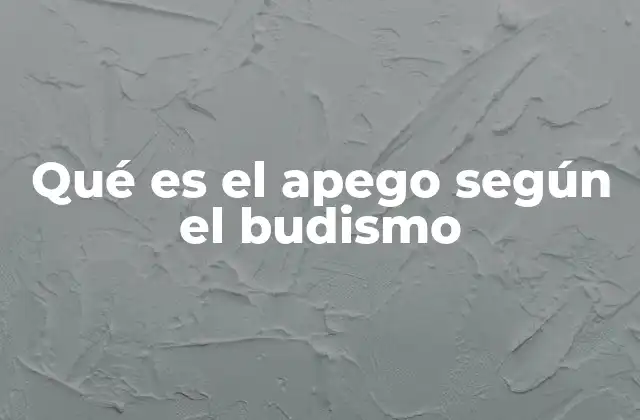 Qué es el Apego según el Budismo