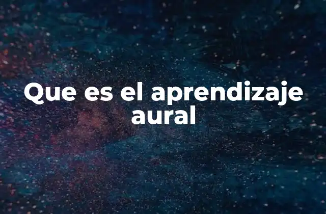 Que es el Aprendizaje Aural