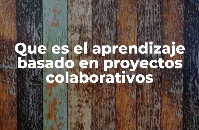El impacto del trabajo colaborativo en el aprendizaje significativo