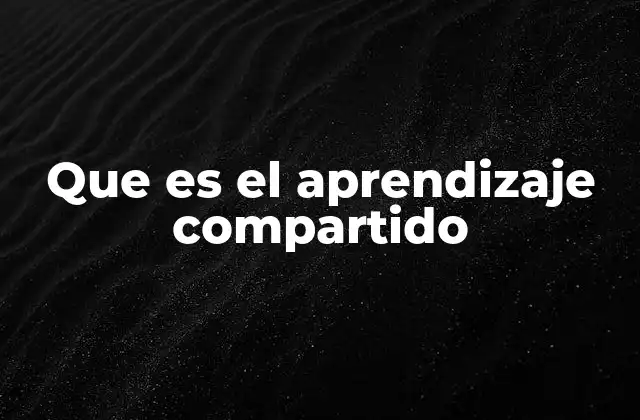 Que es el Aprendizaje Compartido