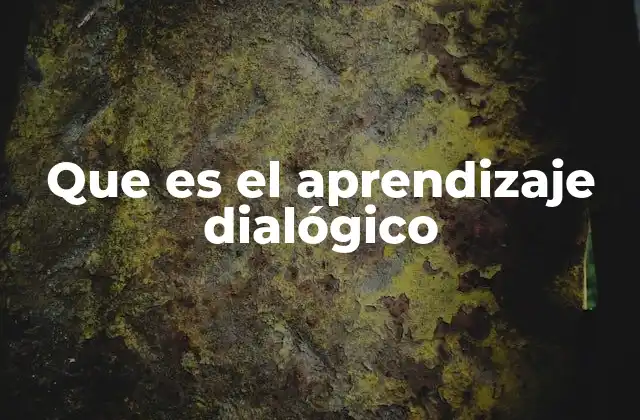 Que es el Aprendizaje Dialógico