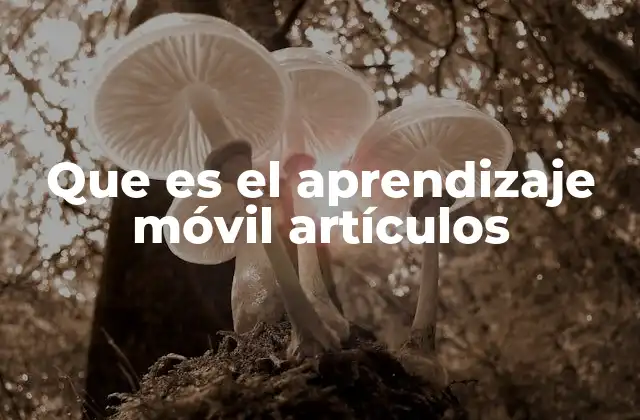 Cómo el aprendizaje móvil está transformando la educación