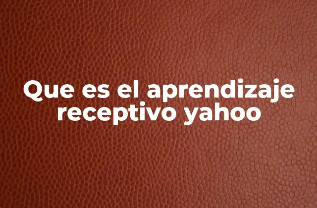 Que es el Aprendizaje Receptivo Yahoo