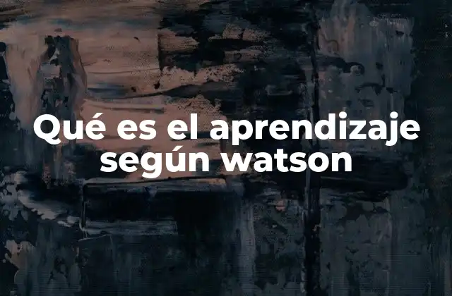 Qué es el Aprendizaje según Watson