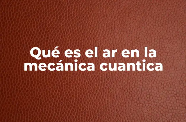 Aplicaciones de la tecnología AR en la física cuántica