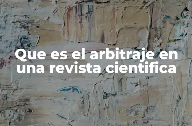 Que es el Arbitraje en una Revista Cientifica