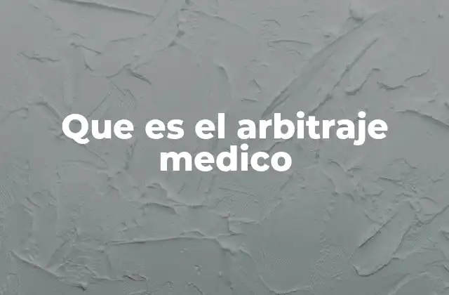Que es el Arbitraje Medico