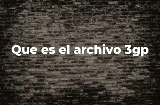 Que es el Archivo 3gp