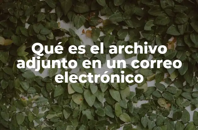 Qué es el Archivo Adjunto en un Correo Electrónico