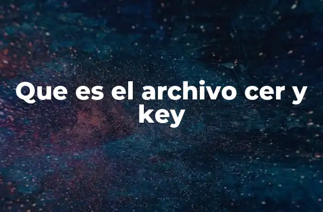 Que es el Archivo Cer y Key 2 La importancia de los certificados digitales en la seguridad informática