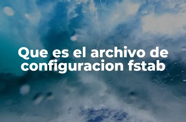 Que es el Archivo de Configuracion Fstab 2 La importancia del archivo fstab en sistemas Linux