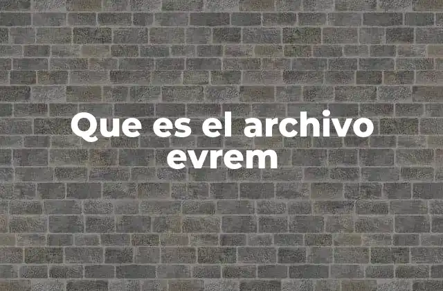 Que es el Archivo Evrem