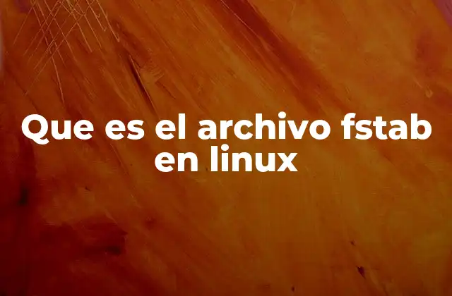 Cómo el fstab influye en la gestión de sistemas de archivos