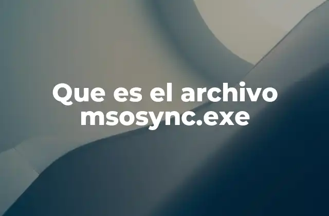 Que es el Archivo Msosync.exe