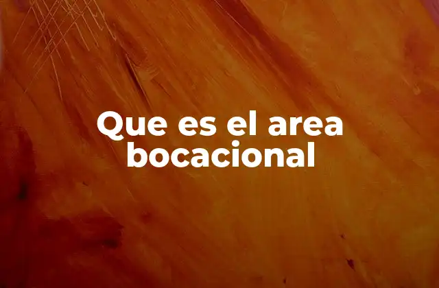 Que es el Area Bocacional 2 Cómo el área bocacional influye en el futuro profesional