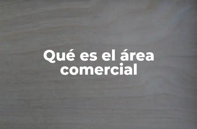 Qué es el Área Comercial