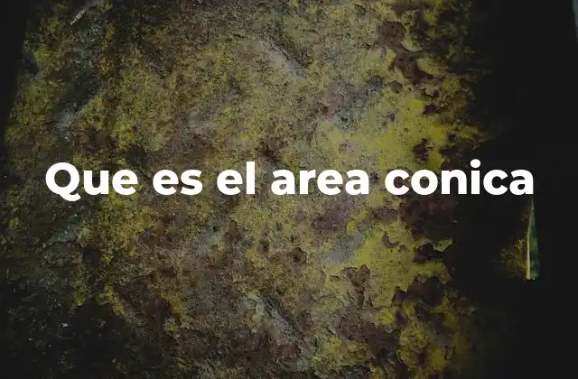 Aplicaciones prácticas del área cónica