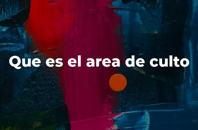 Que es el Area de Culto
