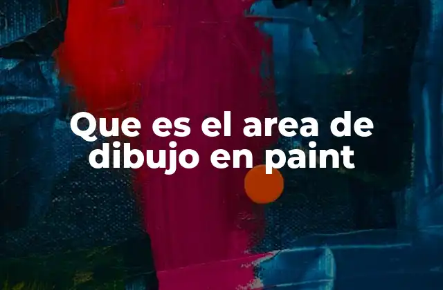 Que es el Area de Dibujo en Paint