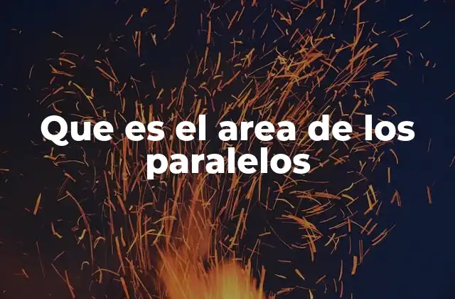 Que es el Area de los Paralelos