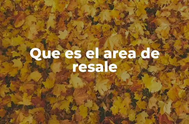 Que es el Area de Resale