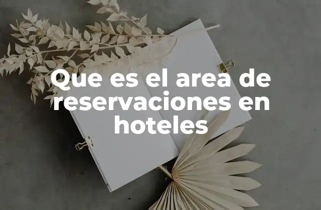 Que es el Area de Reservaciones en Hoteles