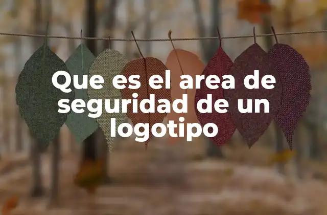 Que es el Area de Seguridad de un Logotipo