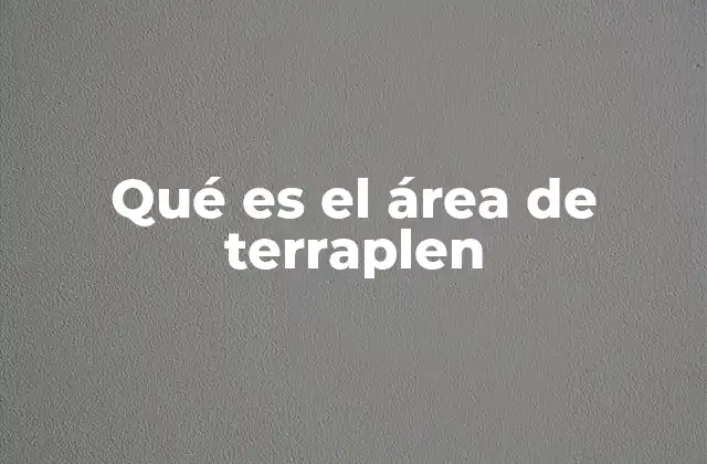 Qué es el Área de Terraplen