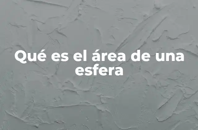 Qué es el Área de una Esfera