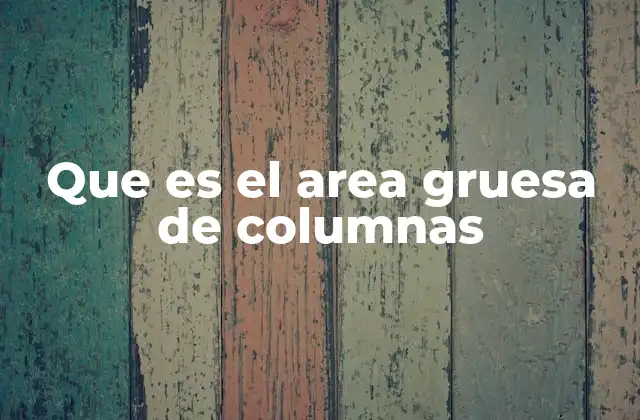Cómo se relaciona el área gruesa con la resistencia estructural