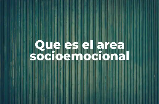 Que es el Area Socioemocional