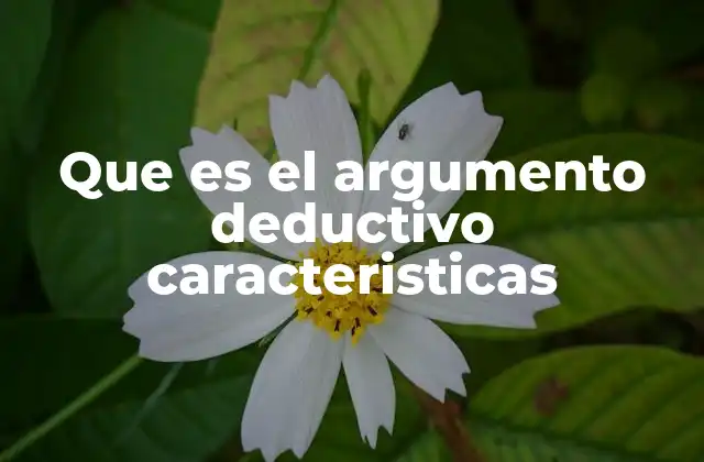 Que es el Argumento Deductivo Caracteristicas