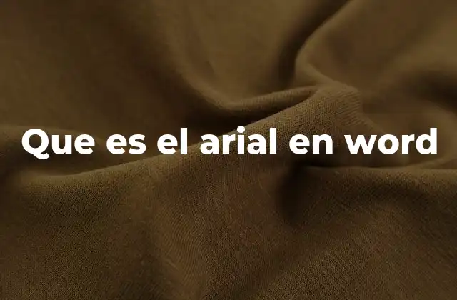 Que es el Arial en Word