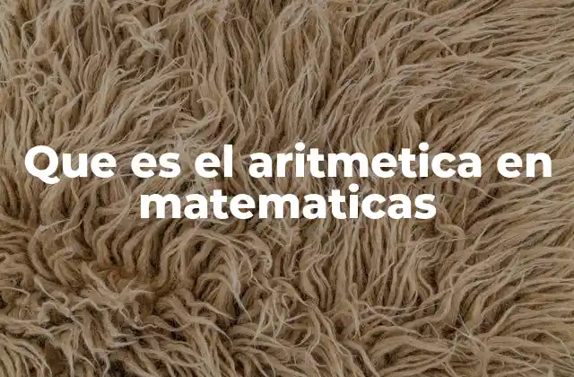 Que es el Aritmetica en Matematicas