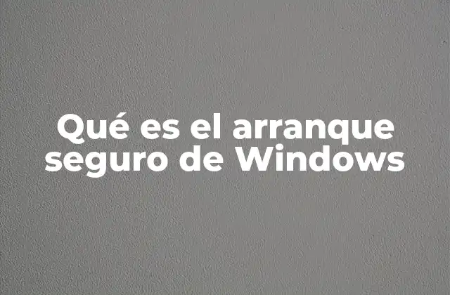 Qué es el Arranque Seguro de Windows