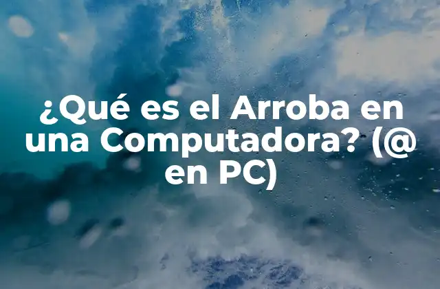 ¿qué es el Arroba en una Computadora? (@ en Pc)
