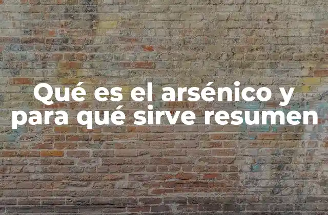 Qué es el Arsénico y para Qué Sirve Resumen
