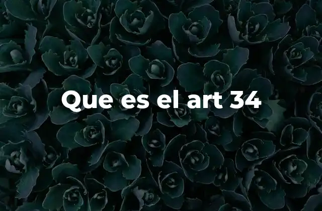 Que es el Art 34