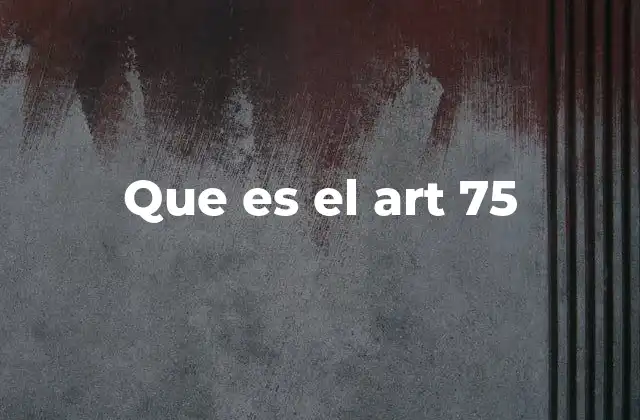 Que es el Art 75