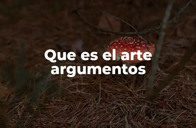 Que es el Arte Argumentos 2 La importancia de la estructura en el arte de los argumentos