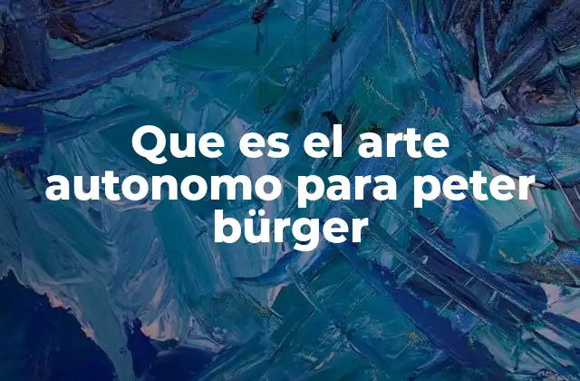 El arte como crítica de la sociedad en la teoría de Bürger